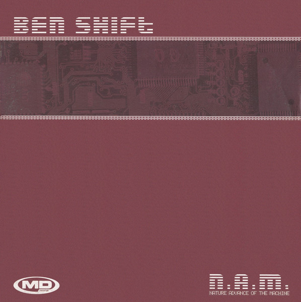 (20031) Ben Shift – N.A.M. (Nature Advance Of The Machine)