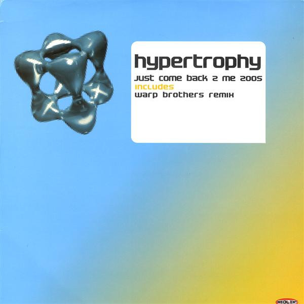 (6602) Hypertrophy – Just Come Back 2 Me 2005