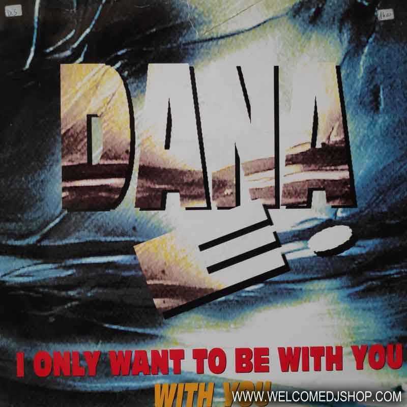 (CUB1331) Dana E. ‎– I Only Want To Be With You