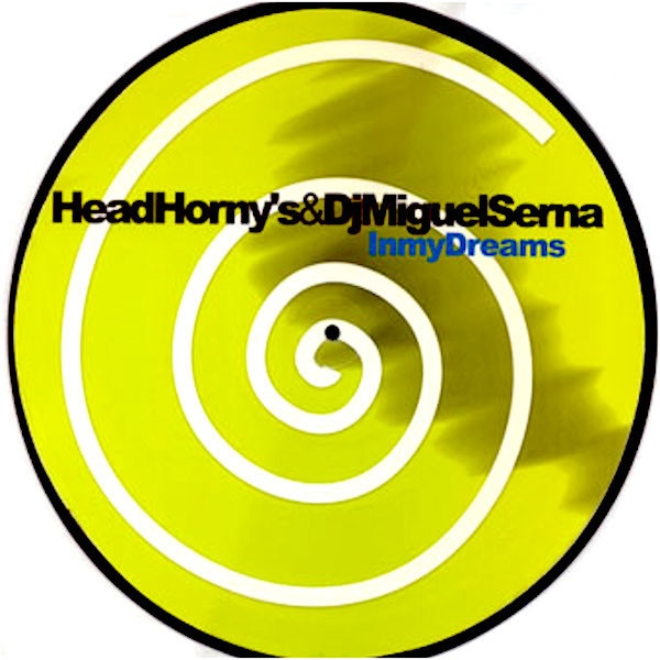 (0585) Head Horny's & DJ Miguel Serna ‎– In My Dreams