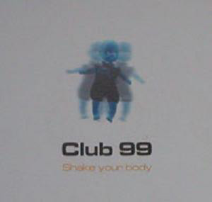 (CUB1609) Club 99 ‎– Shake Your Body