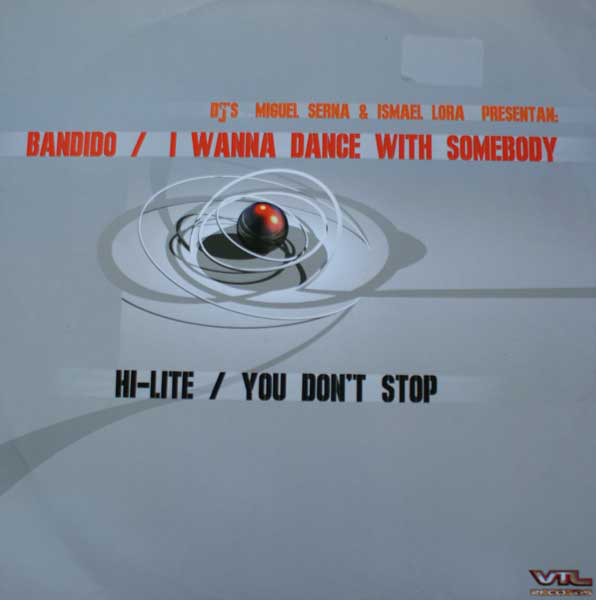 (2382) Miguel Serna & Ismael Lora Presentan: Bandido / Hi-Lite ‎– I Wanna Dance With Somebody / You Don't Stop