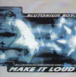 (0990) Blutonium Boy ‎– Make It Loud