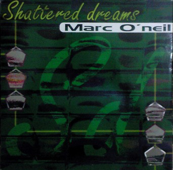 (CM1536) Marc O'Neil ‎– Shattered Dreams