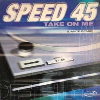 (CUB036) Speed 45 ‎– Take On Me (Dance Remix)