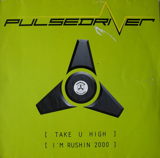 (21913) Pulsedriver ‎– Take U High / I'm Rushin 2000