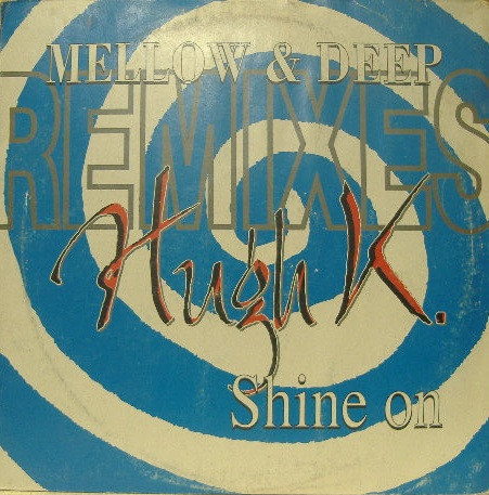 (30669) Hugh K. ‎– Shine On (Mellow & Deep Remixes)