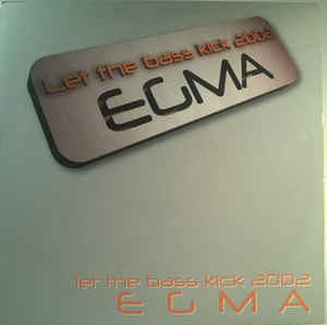 (3469) Egma ‎– Let The Bass Kick 2002