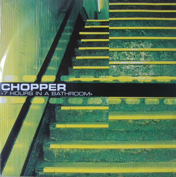(28965) Chopper ‎– 7 Hours In A Bathroom
