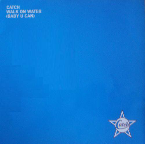 (27713) Catch ‎– Walk On Water (Baby U Can)