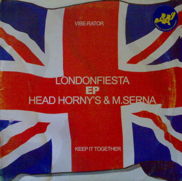 (0376) London Fiesta / Head Horny's & M.Serna ‎– Vibe-Rator / Keep It Together
