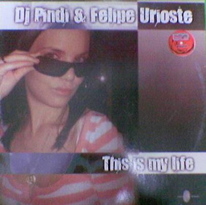 (5601) DJ Pindi & Felipe Urioste ‎– This Is My Life
