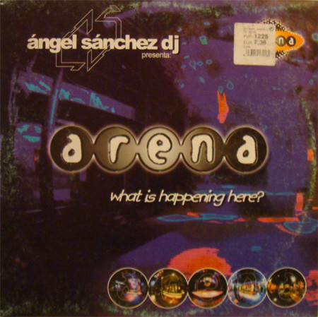 (0084) Angel Sánchez DJ Presenta: Arena ‎– What Is Happening Here?