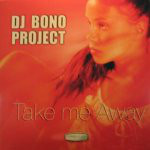 (1857) DJ Bono Project ‎– Take Me Away