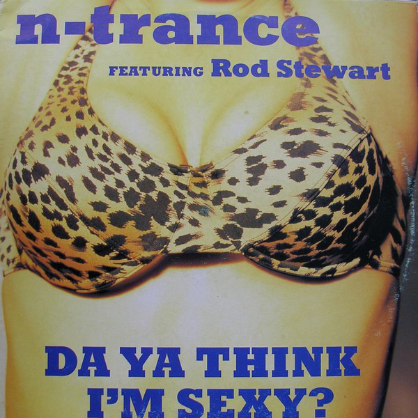 (SIN220) N-Trance Featuring Rod Stewart ‎– Da Ya Think I'm Sexy?