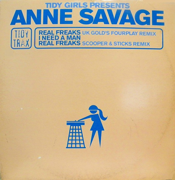 (19333) Tidy Girls Presents Anne Savage – Real Freaks / I Need A Man