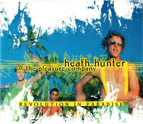 (A1183) Heath Hunter & The Pleasure Company ‎– Revolution In Paradise