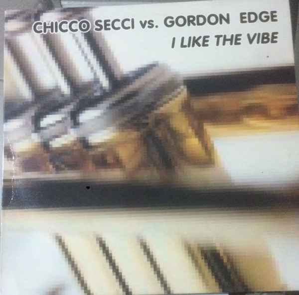 (0812) Chicco Secci vs. Gordon Edge ‎– I Like The Vibe