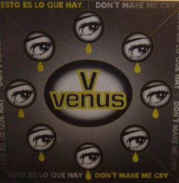 (19563B) Venus ‎– Don't Make Me Cry / Esto Es Lo Que Hay