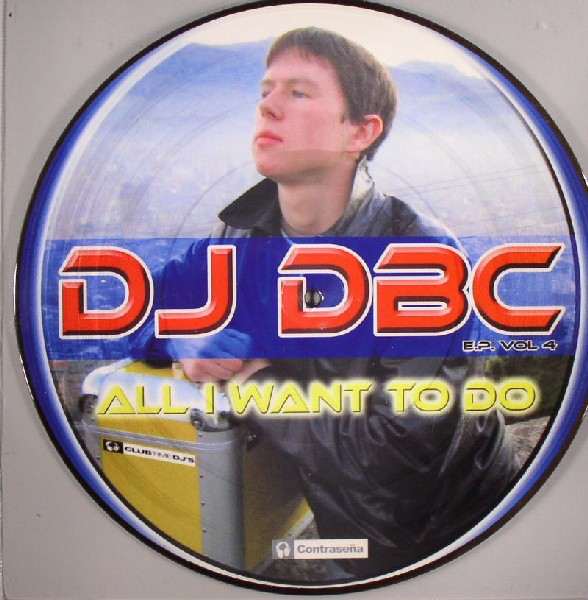 (3734) DJ DBC ‎– E.P. Vol. 4 - All I Want To Do