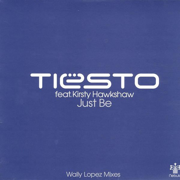 (4673) Tiësto Feat. Kirsty Hawkshaw ‎– Just Be (Wally Lopez Mixes)