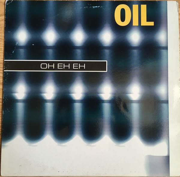 (CO90) Oil ‎– Oh Eh Eh