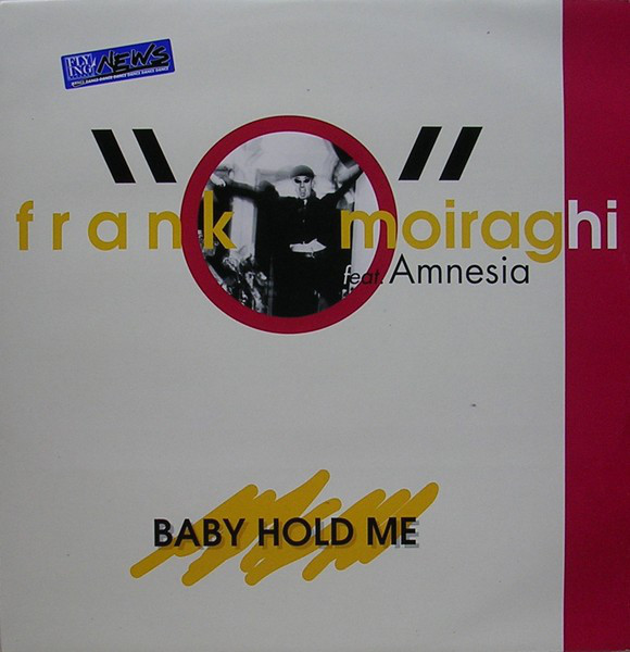 (28446) Frank'O Moiraghi* Feat. Amnesia ‎– Baby Hold Me