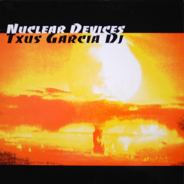(24495) Txús García DJ ‎– Nuclear Devices
