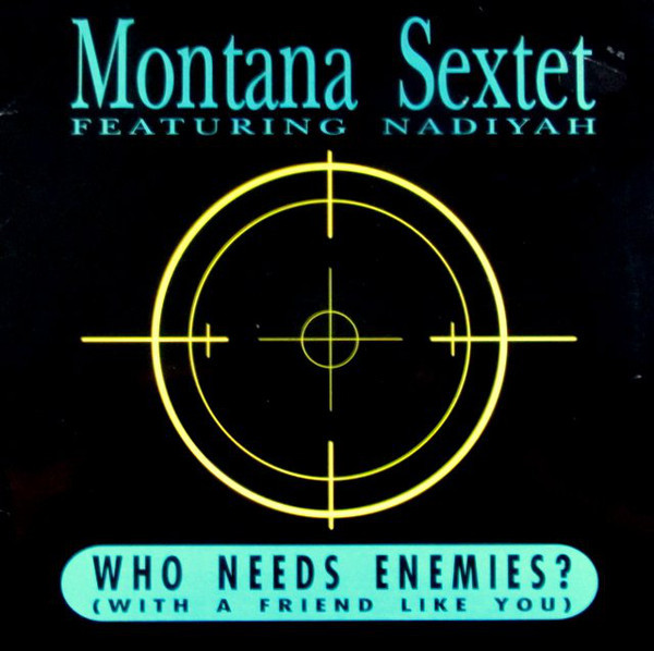(29583) Montana Sextet Featuring Nadiyah ‎– Who Needs Enemies (With A Friend Like You)