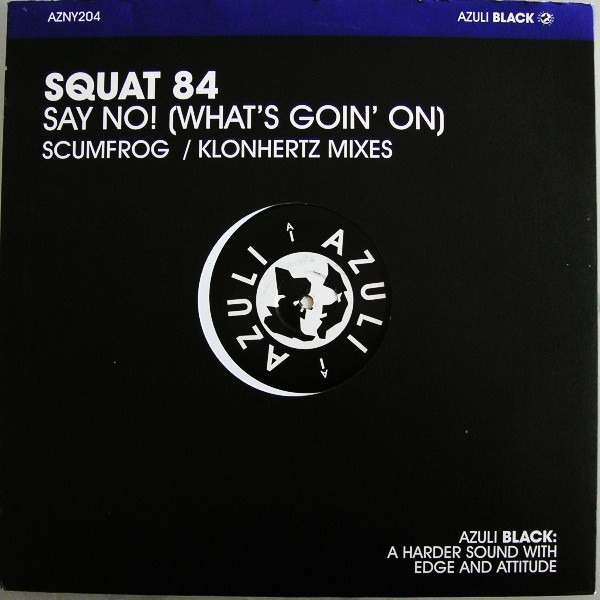 (RIV261) Squat 84 ‎– Say No! (What's Goin' On)