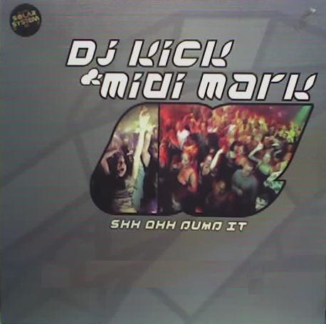 (4261) DJ Kick & Midi Mark ‎– Shh Ahh Pump It