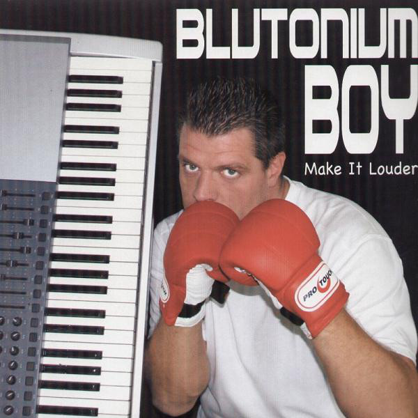 (HK32) Blutonium Boy ‎– Make It Louder