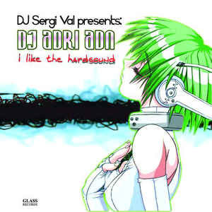 (8695) DJ Sergi Val presents DJ Adri ADN ‎– I Like The Hardsound
