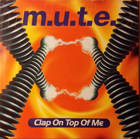 (22959) M.U.T.E. ‎– Clap On Top Of Me
