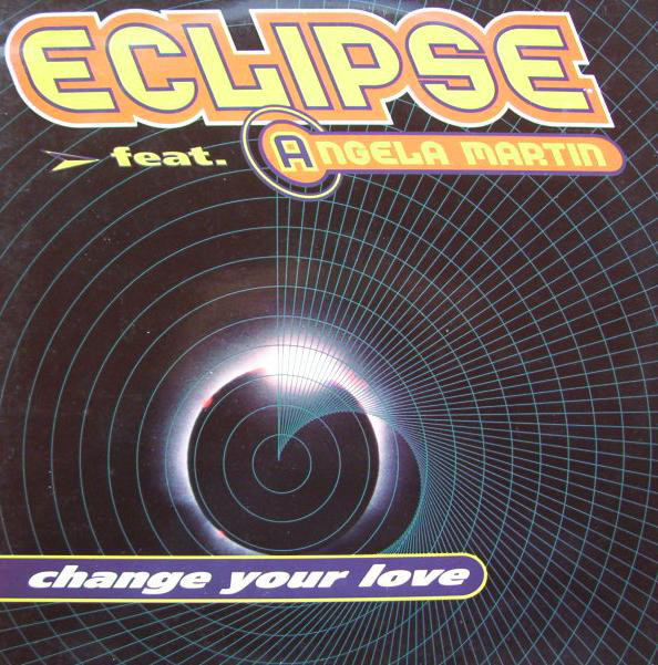 (JR1491) Eclipse Feat Angela Martin ‎– Change Your Love