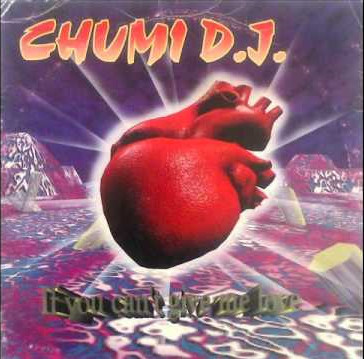 (5154) Chumi D.J. ‎– If You Can't Give Me Love
