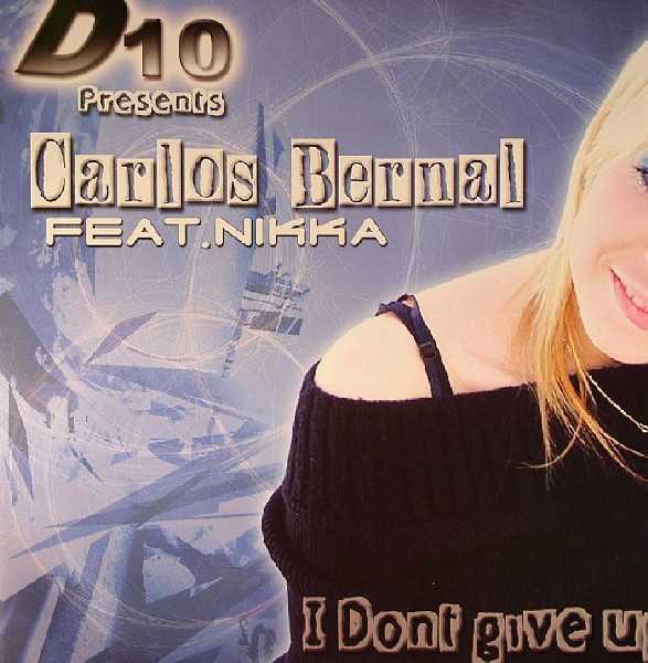 (6070) D10 Presents Carlos Bernal Feat. Nikka ‎– I Don't Give Up