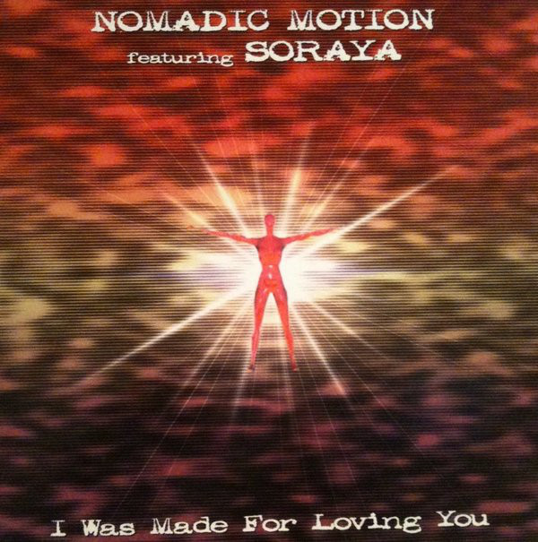 (29542) Nomadic Motion Featuring Soraya ‎– I Was Made For Loving You