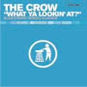 (0734) The Crow ‎– What Ya Lookin' At?