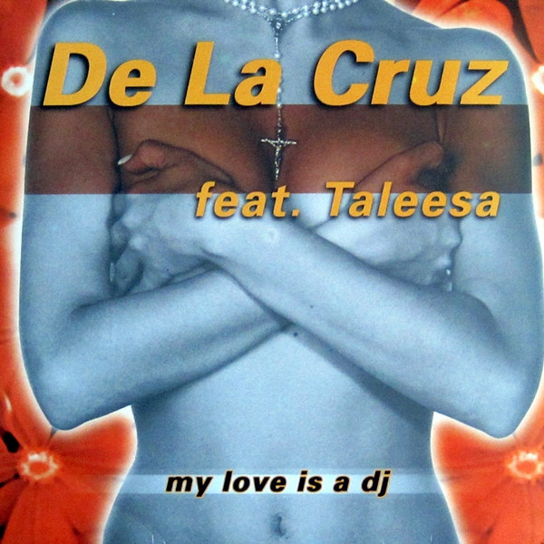 (AA00267) De La Cruz Feat Taleesa ‎– My Love Is A DJ