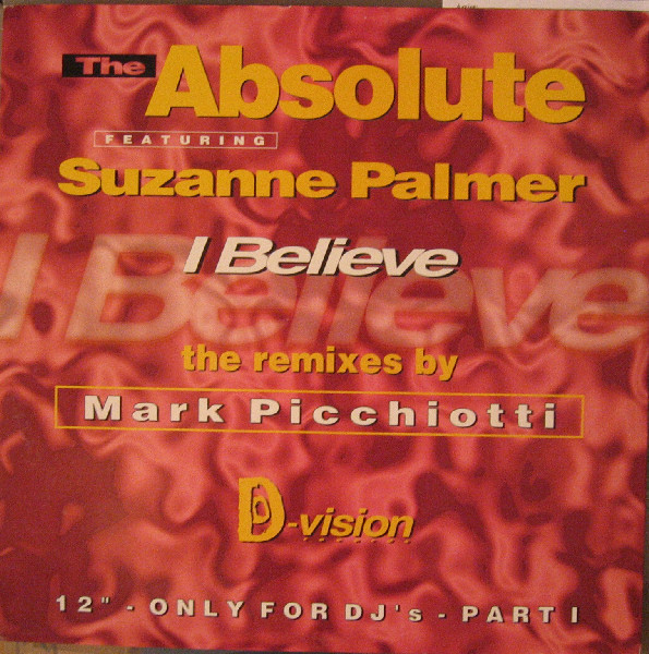 (29662) The Absolute Featuring Suzanne Palmer ‎– I Believe (The Remixes By Mark Picchiotti)