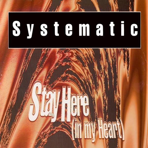 (29462) Systematic ‎– Stay Here (In My Heart)