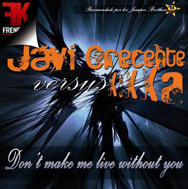 (11954) Javi Crecente Versus Kikka ‎– Don't Make Me Live Without You (PORTADA GENERICA)