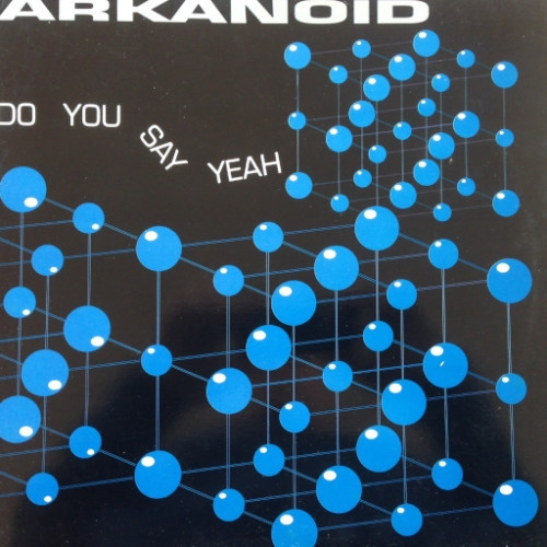 (A1210) Arkanoid ‎– Do You Say Yeah