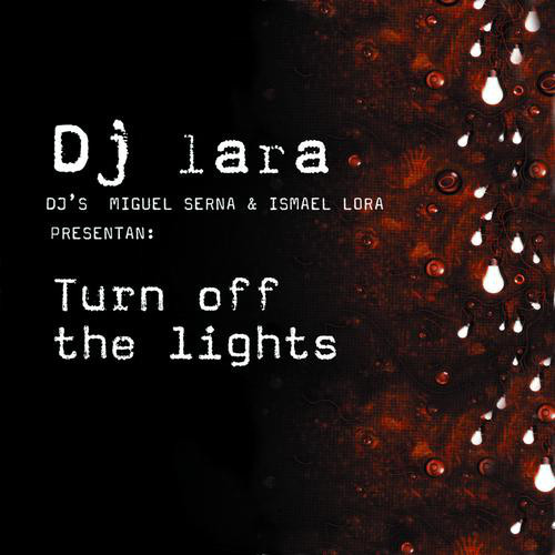 (2285) DJ Lara ‎– Turn Off The Lights