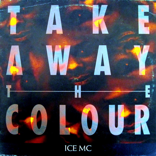 (19544) ICE MC ‎– Take Away The Colour