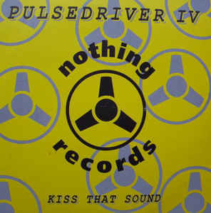 (28720) Pulsedriver IV ‎– Kiss That Sound