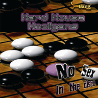 (13830) Hard House Hooligans ‎– No Sex In The Disco