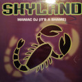(RIV689) Skyland ‎– Maniac DJ (It's A Shame)