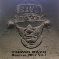 (NS760) Chimo Bayo – Remixes 2007 Vol.1